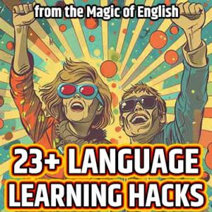 23 LANGUAGE LEARNING HACKS